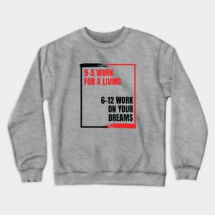 Work on your dreams Crewneck Sweatshirt